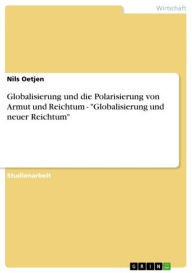 Title: Globalisierung und die Polarisierung von Armut und Reichtum - 'Globalisierung und neuer Reichtum': 'Globalisierung und neuer Reichtum', Author: Nils Oetjen