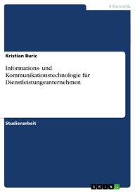 Title: Informations- und Kommunikationstechnologie für Dienstleistungsunternehmen, Author: Kristian Buric