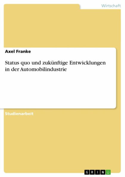 Status quo und zukünftige Entwicklungen in der Automobilindustrie