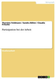 Title: Partizipation bei der Arbeit, Author: Thorsten Feldmann