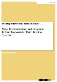 Title: Major Pension Systems and Structural Reform Proposals for PAYG Pension Systems, Author: Christoph Henseleit