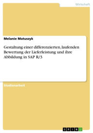 Title: Gestaltung einer differenzierten, laufenden Bewertung der Lieferleistung und ihre Abbildung in SAP R/3, Author: Melanie Matuszyk