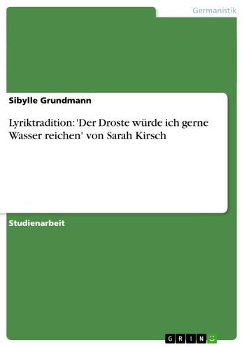 Lyriktradition: 'Der Droste würde ich gerne Wasser reichen' von Sarah Kirsch