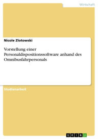 Title: Vorstellung einer Personaldispositionssoftware anhand des Omnibusfahrpersonals, Author: Nicole Zlotowski
