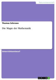 Title: Die Magie der Mathematik, Author: Thomas Schrowe