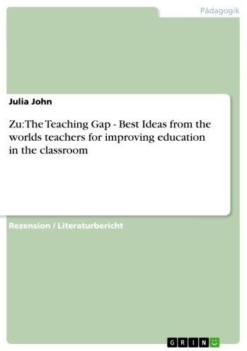 Zu: The Teaching Gap - Best Ideas from the worlds teachers for improving education in the classroom: Best Ideas from the worlds teachers for improving education in the classroom