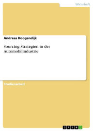 Title: Sourcing Strategien in der Automobilindustrie, Author: Andreas Hoogendijk