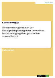 Title: Modelle und Algorithmen der Bestellpolitikplanung unter besonderer Berücksichtigung ihrer praktischen Anwendbarkeit, Author: Karsten Oltrogge