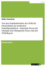 Title: Von den Standardwerken des NOK für Deutschland zur modernen Schnellproduktion - Nationale Presse für Olympia: Das Olympische Feuer und der NOK-Report: Nationale Presse für Olympia: Das Olympische Feuer und der NOK-Report, Author: Heike Vanselow