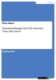 Title: Naturdarstellungen bei D.H. Lawrence 'Sons and Lovers', Author: Silvia Alpers