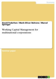 Title: Working Capital Management for multinational corporations, Author: David Federhen