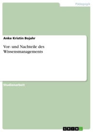 Title: Vor- und Nachteile des Wissensmanagements, Author: Anke Kristin Bojahr