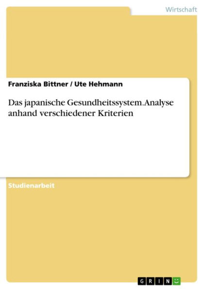 Das japanische Gesundheitssystem. Analyse anhand verschiedener Kriterien