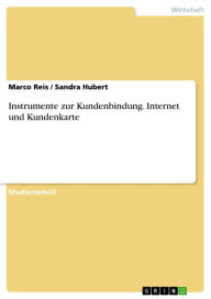 Title: Instrumente zur Kundenbindung. Internet und Kundenkarte, Author: Marco Reis