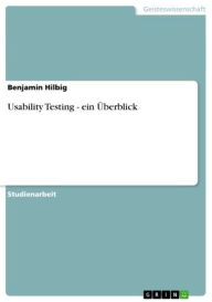 Title: Usability Testing - ein Überblick: ein Überblick, Author: Benjamin Hilbig