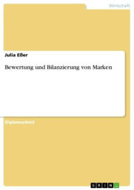 Title: Bewertung und Bilanzierung von Marken, Author: Julia Eßer