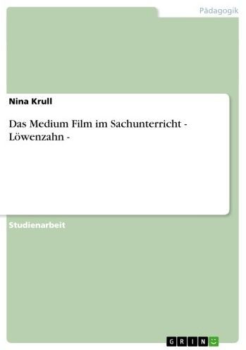 Das Medium Film im Sachunterricht - Löwenzahn -: Löwenzahn -