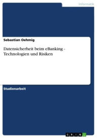 Title: Datensicherheit beim eBanking - Technologien und Risiken: Technologien und Risiken, Author: Sebastian Oehmig