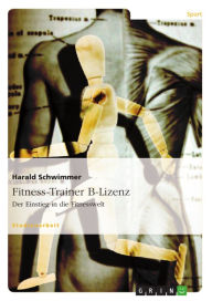 Title: Fitness-Trainer B-Lizenz: Der Einstieg in die Fitnesswelt, Author: Harald Schwimmer