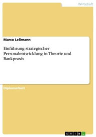 Title: Einführung strategischer Personalentwicklung in Theorie und Bankpraxis, Author: Marco Leßmann