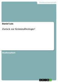 Title: Zurück zur Kriminalbiologie?, Author: Daniel Lois