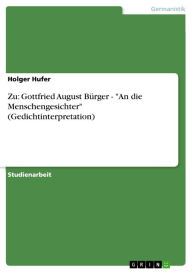 Title: Zu: Gottfried August Bürger - 'An die Menschengesichter' (Gedichtinterpretation), Author: Holger Hufer