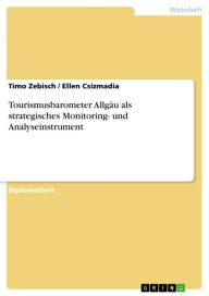 Title: Tourismusbarometer Allgäu als strategisches Monitoring- und Analyseinstrument, Author: Timo Zebisch