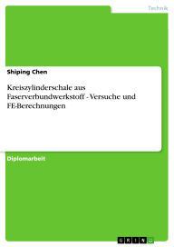 Title: Kreiszylinderschale aus Faserverbundwerkstoff - Versuche und FE-Berechnungen, Author: Shiping Chen