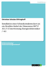 Title: Installation eines Schutzkontaktsteckers an ein flexibles Kabel der Dimension H07-F 3G1,5 (Unterweisung Energieelektroniker / -in), Author: Christian Schulze Elfringhoff
