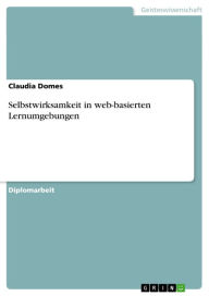 Title: Selbstwirksamkeit in web-basierten Lernumgebungen, Author: Claudia Domes