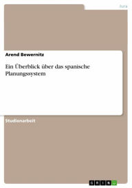 Title: Ein Überblick über das spanische Planungssystem, Author: Arend Bewernitz