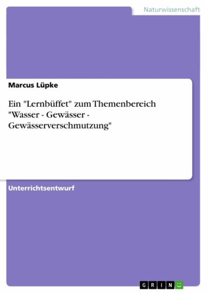 Ein 'Lernbüffet' zum Themenbereich 'Wasser - Gewässer - Gewässerverschmutzung': Gewässer - Gewässerverschmutzung'