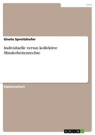 Title: Individuelle versus kollektive Minderheitenrechte, Author: Gisela Spreitzhofer