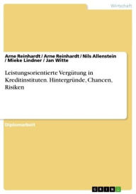 Title: Leistungsorientierte Vergütung in Kreditinstituten. Hintergründe, Chancen, Risiken: Hintergründe - Chancen - Risiken, Author: Arne Reinhardt