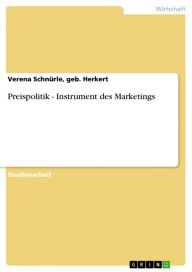 Title: Preispolitik - Instrument des Marketings: Instrument des Marketings, Author: Verena Schnürle