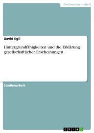 Title: Hintergrundfähigkeiten und die Erklärung gesellschaftlicher Erscheinungen, Author: David Egli