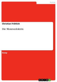 Title: Die Monroedoktrin, Author: Christian Fröhlich