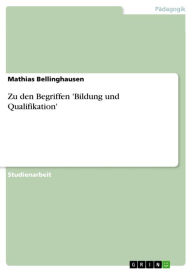 Title: Zu den Begriffen 'Bildung und Qualifikation', Author: Mathias Bellinghausen