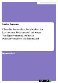 Title: Über die Ruinwahrscheinlichkeit im klassischen Risikomodell mit einer Verallgemeinerung auf nicht Poisson-verteilte Schadensanzahl, Author: Sabine Eppinger