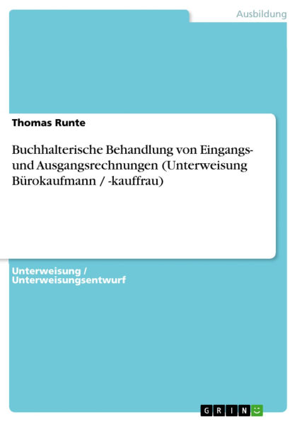 Buchhalterische Behandlung von Eingangs- und Ausgangsrechnungen (Unterweisung Bürokaufmann / -kauffrau)