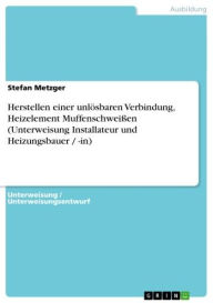 Title: Herstellen einer unlösbaren Verbindung, Heizelement Muffenschweißen (Unterweisung Installateur und Heizungsbauer / -in), Author: Stefan Metzger