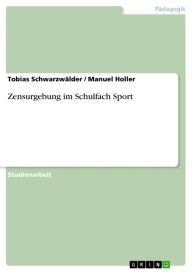 Title: Zensurgebung im Schulfach Sport, Author: Tobias Schwarzwälder