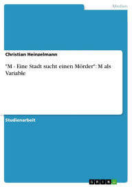 Title: 'M - Eine Stadt sucht einen Mörder': M als Variable: M als Variable, Author: Christian Heinzelmann