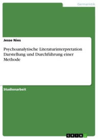 Title: Psychoanalytische Literaturinterpretation Darstellung und Durchführung einer Methode, Author: Jesse Nies