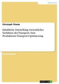 Title: Inhaltliche Darstellung wesentlicher Verfahren der Transport- bzw. Produktions-Transport-Optimierung, Author: Christoph Thiede