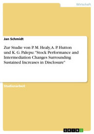 Title: Zur Studie von P. M. Healy, A. P. Hutton und K. G. Palepu: 'Stock Performance and Intermediation Changes Surrounding Sustained Increases in Disclosure', Author: Jan Schmidt