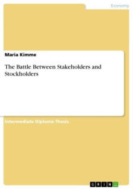 Title: The Battle Between Stakeholders and Stockholders, Author: Maria Kimme