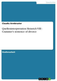 Title: Quelleninterpretation Heinrich VIII - Crammer's sentence of divorce: Crammer's sentence of divorce, Author: Claudia Armbruster