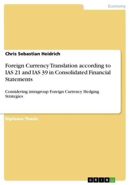 Foreign Currency Translation according to IAS 21 and IAS 39 in Consolidated Financial Statements: Considering intragroup Foreign Currency Hedging Strategies