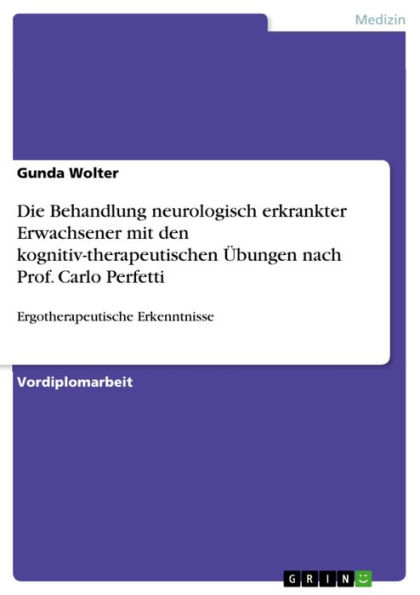 Die Behandlung neurologisch erkrankter Erwachsener mit den kognitiv-therapeutischen Übungen nach Prof. Carlo Perfetti: Ergotherapeutische Erkenntnisse